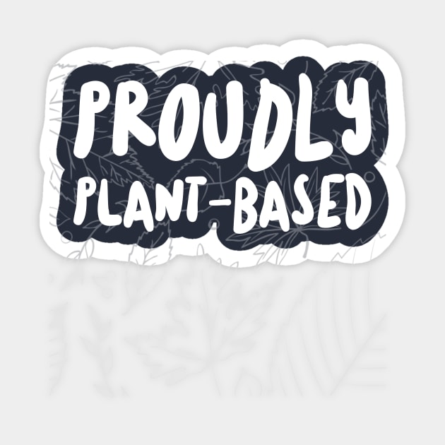 Proudly Plant-Based Sticker by Fit Designs